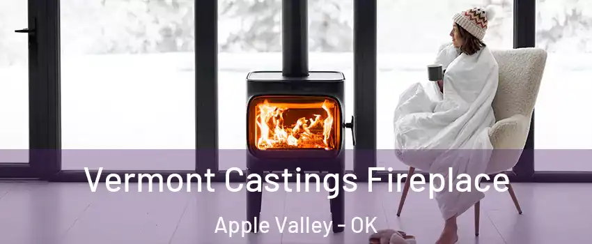 Vermont Castings Fireplace Apple Valley - OK