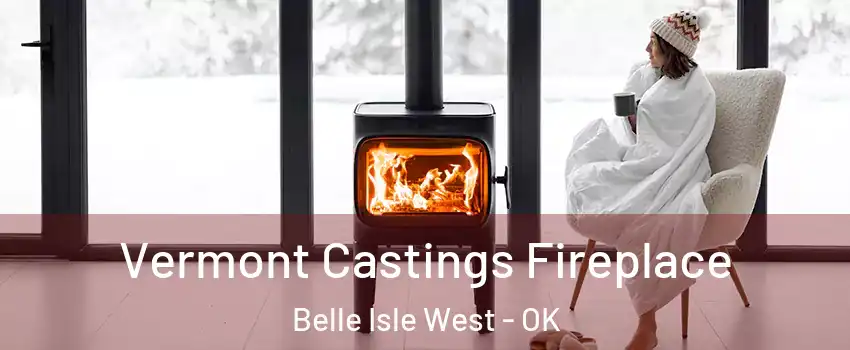 Vermont Castings Fireplace Belle Isle West - OK