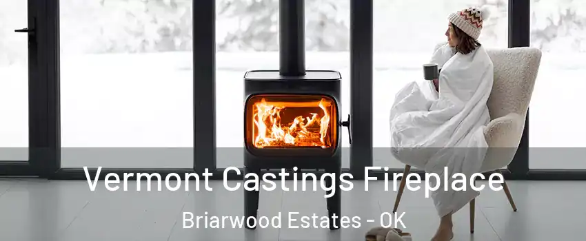 Vermont Castings Fireplace Briarwood Estates - OK