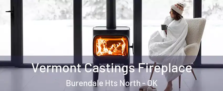 Vermont Castings Fireplace Burendale Hts North - OK