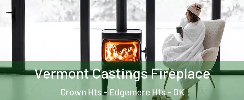 Vermont Castings Fireplace Crown Hts - Edgemere Hts - OK