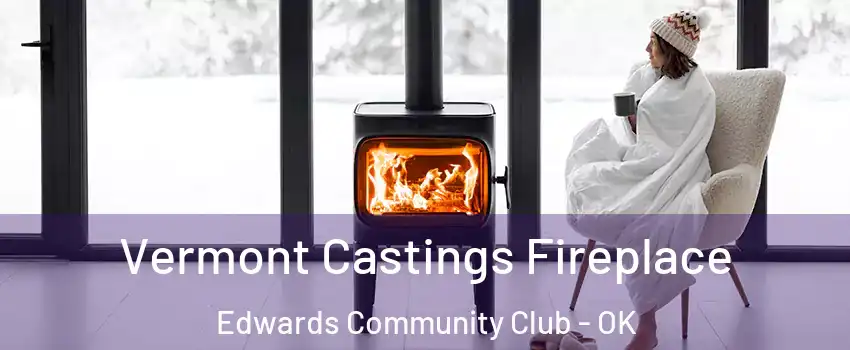 Vermont Castings Fireplace Edwards Community Club - OK