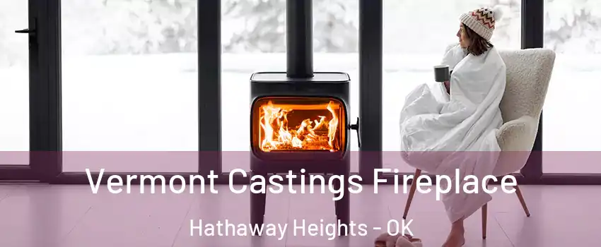 Vermont Castings Fireplace Hathaway Heights - OK