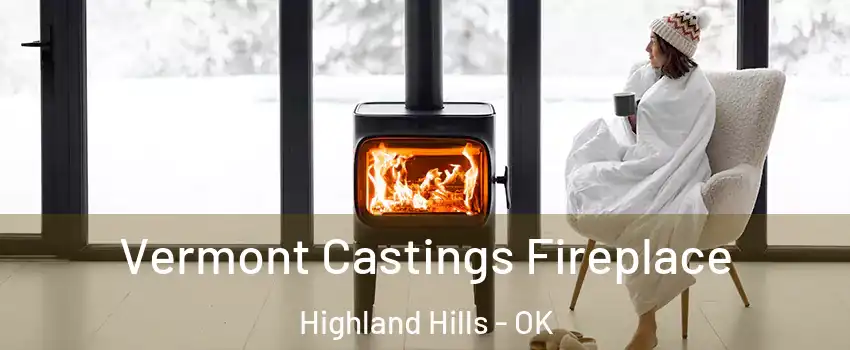 Vermont Castings Fireplace Highland Hills - OK