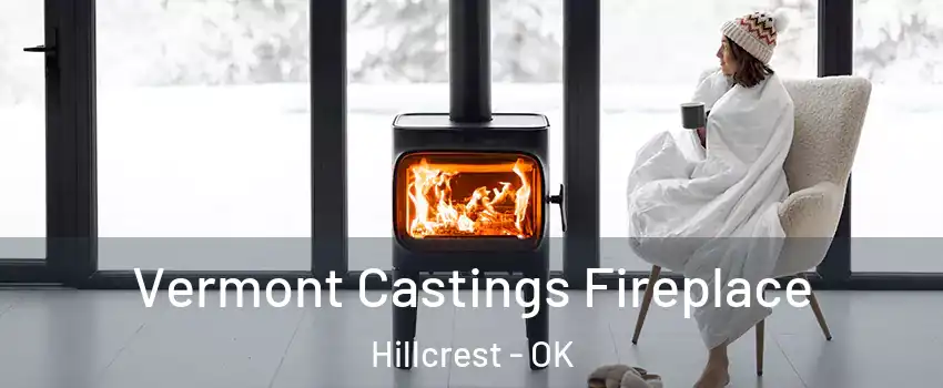 Vermont Castings Fireplace Hillcrest - OK