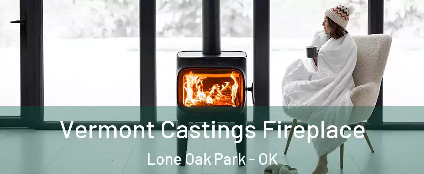 Vermont Castings Fireplace Lone Oak Park - OK