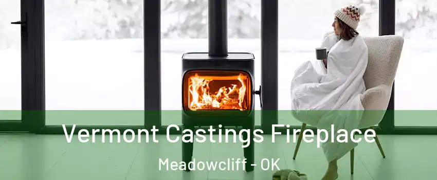 Vermont Castings Fireplace Meadowcliff - OK