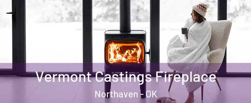 Vermont Castings Fireplace Northaven - OK