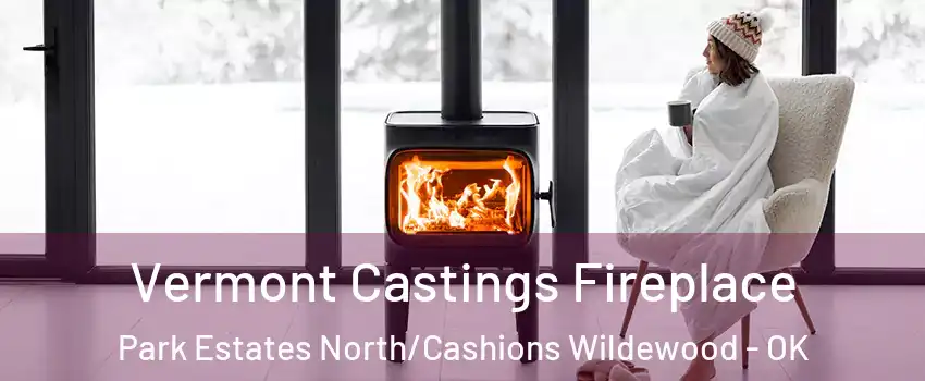 Vermont Castings Fireplace Park Estates North/Cashions Wildewood - OK