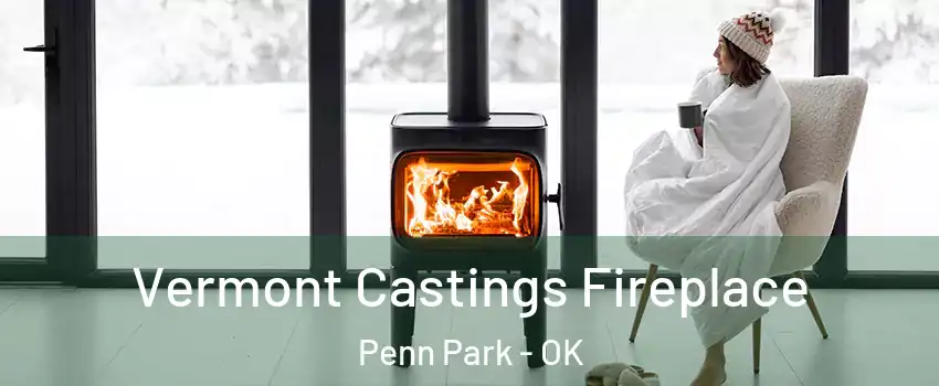 Vermont Castings Fireplace Penn Park - OK