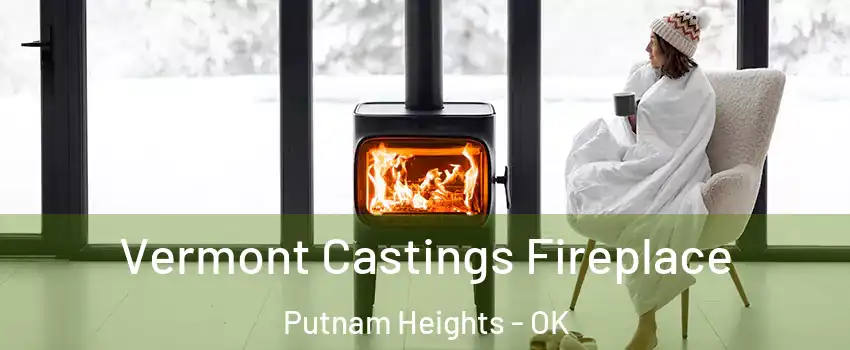 Vermont Castings Fireplace Putnam Heights - OK