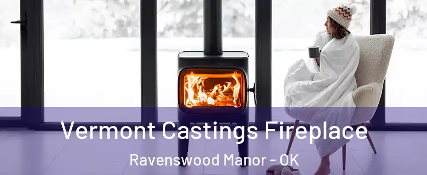 Vermont Castings Fireplace Ravenswood Manor - OK