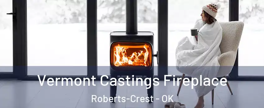 Vermont Castings Fireplace Roberts-Crest - OK