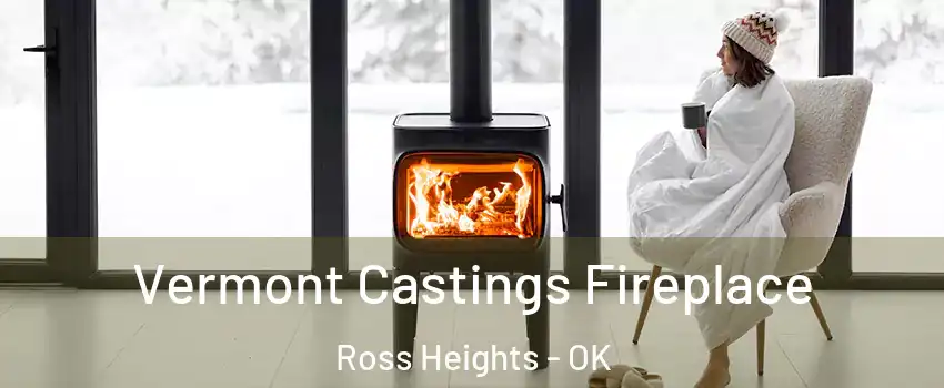 Vermont Castings Fireplace Ross Heights - OK