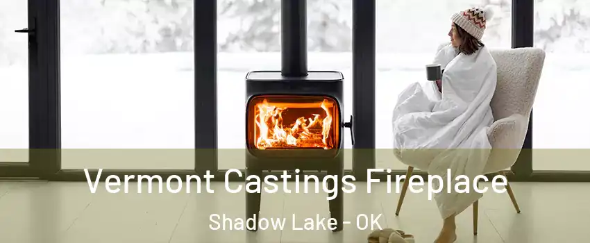 Vermont Castings Fireplace Shadow Lake - OK