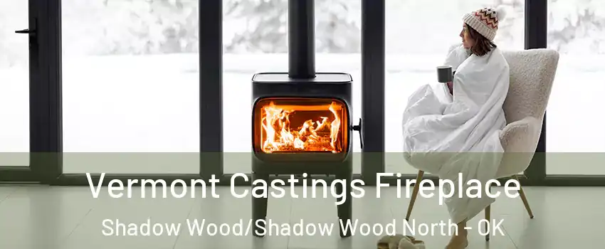 Vermont Castings Fireplace Shadow Wood/Shadow Wood North - OK