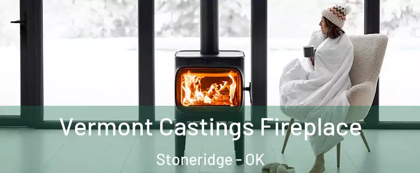 Vermont Castings Fireplace Stoneridge - OK