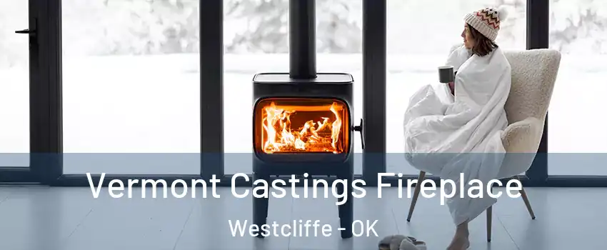 Vermont Castings Fireplace Westcliffe - OK