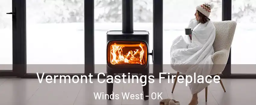 Vermont Castings Fireplace Winds West - OK