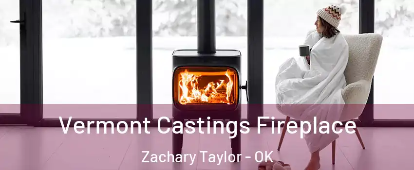 Vermont Castings Fireplace Zachary Taylor - OK