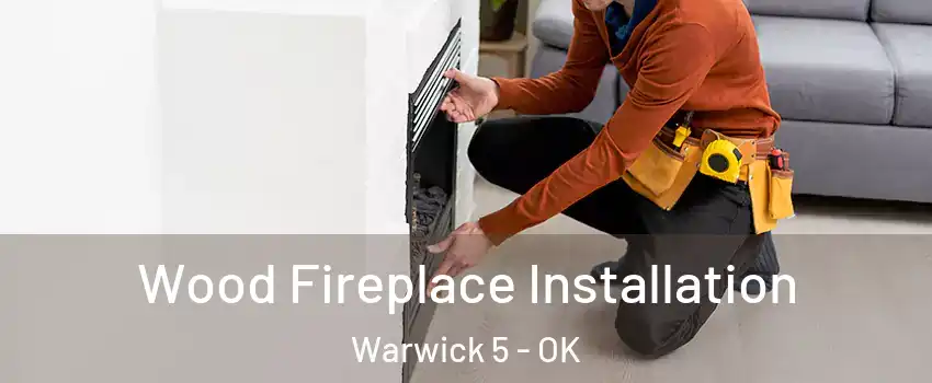 Wood Fireplace Installation Warwick 5 - OK