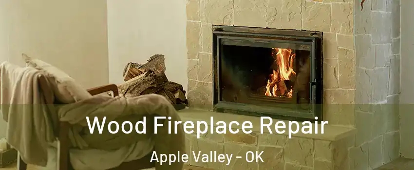 Wood Fireplace Repair Apple Valley - OK