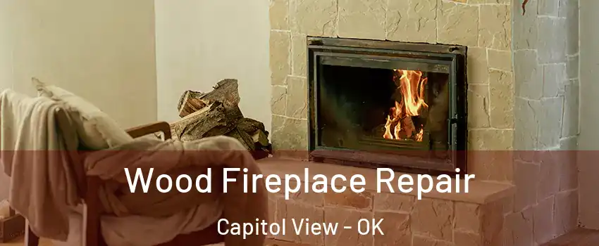Wood Fireplace Repair Capitol View - OK