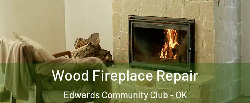 Wood Fireplace Repair Edwards Community Club - OK