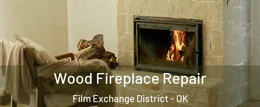 Wood Fireplace Repair Film Exchange District - OK
