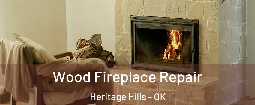 Wood Fireplace Repair Heritage Hills - OK