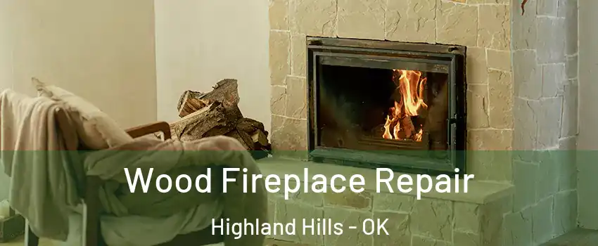 Wood Fireplace Repair Highland Hills - OK