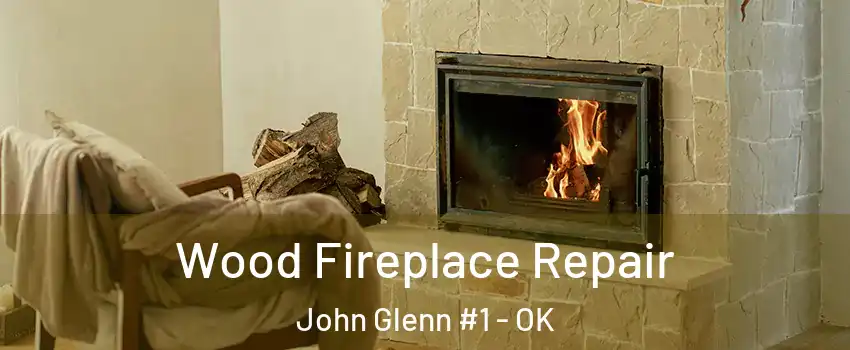 Wood Fireplace Repair John Glenn #1 - OK