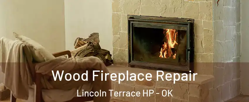 Wood Fireplace Repair Lincoln Terrace HP - OK