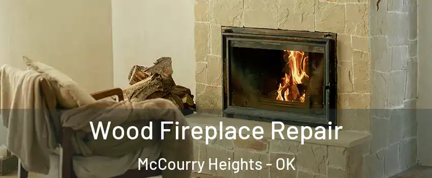 Wood Fireplace Repair McCourry Heights - OK