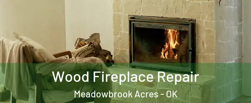 Wood Fireplace Repair Meadowbrook Acres - OK