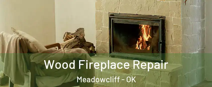 Wood Fireplace Repair Meadowcliff - OK