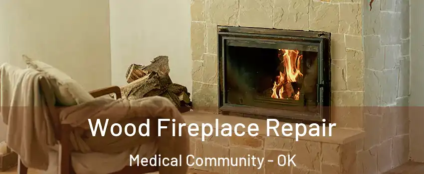 Wood Fireplace Repair Medical Community - OK