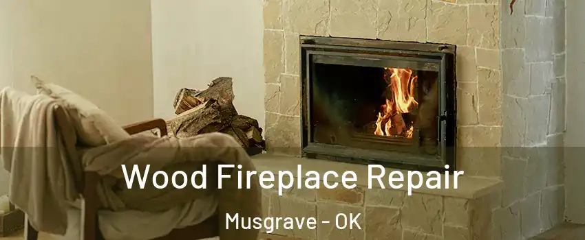 Wood Fireplace Repair Musgrave - OK