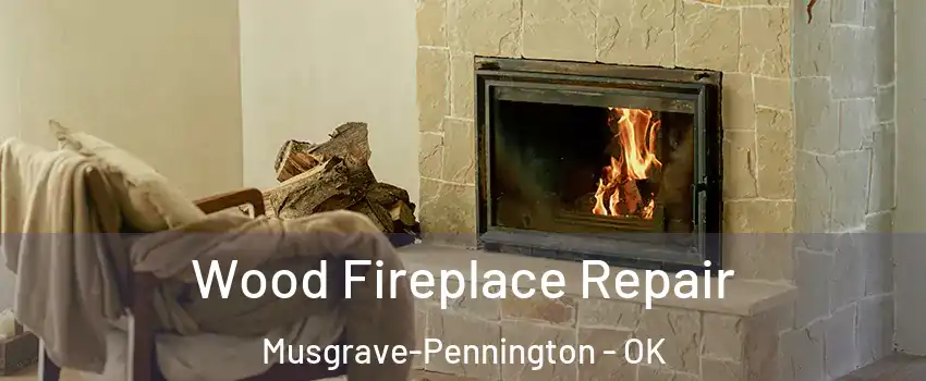Wood Fireplace Repair Musgrave-Pennington - OK