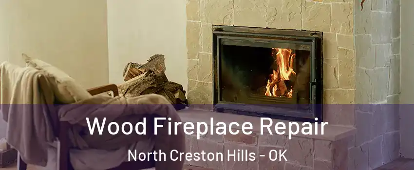 Wood Fireplace Repair North Creston Hills - OK