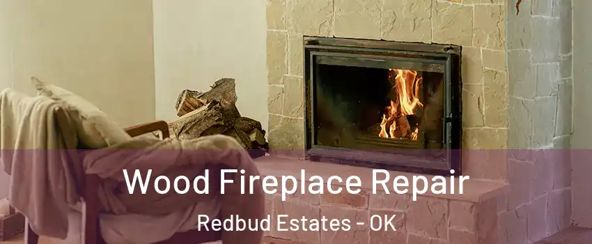 Wood Fireplace Repair Redbud Estates - OK