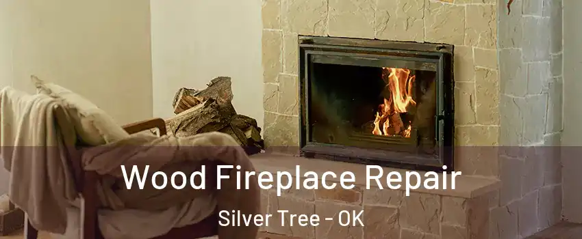 Wood Fireplace Repair Silver Tree - OK