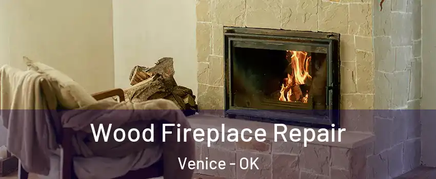 Wood Fireplace Repair Venice - OK