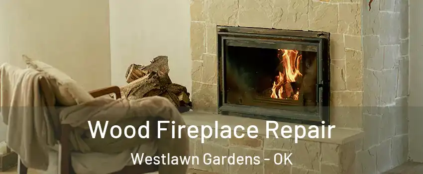 Wood Fireplace Repair Westlawn Gardens - OK
