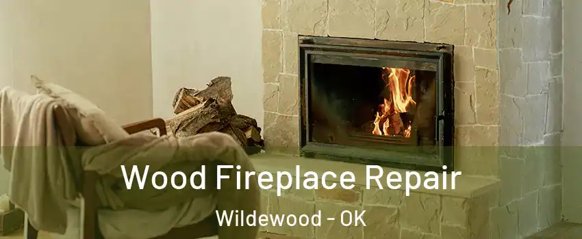 Wood Fireplace Repair Wildewood - OK