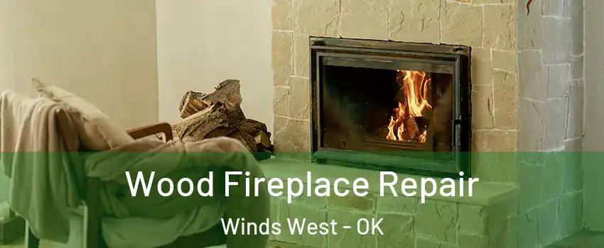 Wood Fireplace Repair Winds West - OK