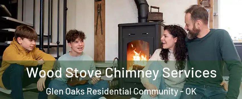 Wood Stove Chimney Services Glen Oaks Residential Community - OK