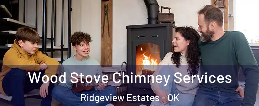 Wood Stove Chimney Services Ridgeview Estates - OK