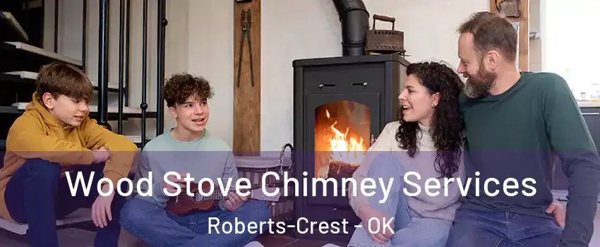 Wood Stove Chimney Services Roberts-Crest - OK