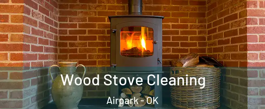 Wood Stove Cleaning Airpark - OK